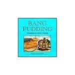 Bang Pudding by Steve Taylor
